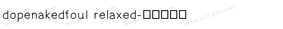 dopenakedfoul relaxed字体转换